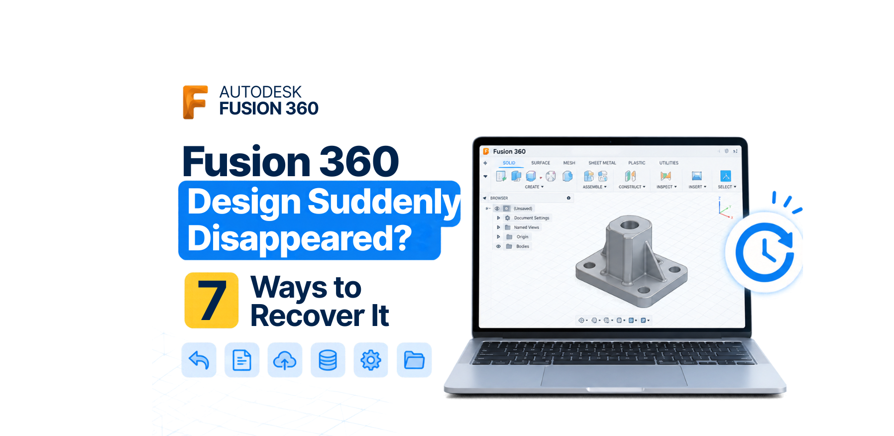 Fusion 360 Design Suddenly Disappeared? 7 Ways to Recover It